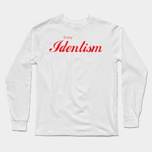 ENJOY IDENTISM Long Sleeve T-Shirt